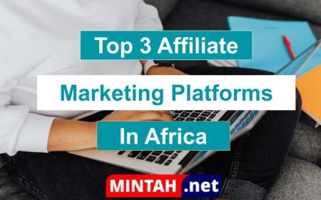 Top 3 Affiliate Marketing Platforms In Africa