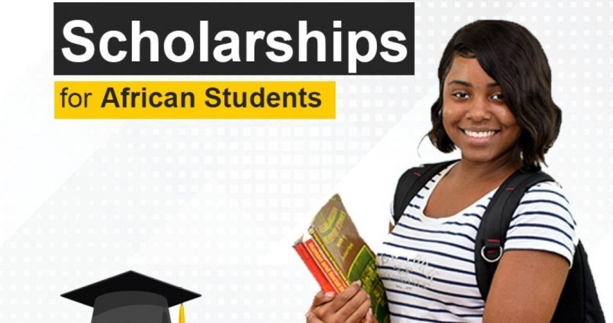 Top 5 Scholarships For Brilliant But Needy Student In Africa