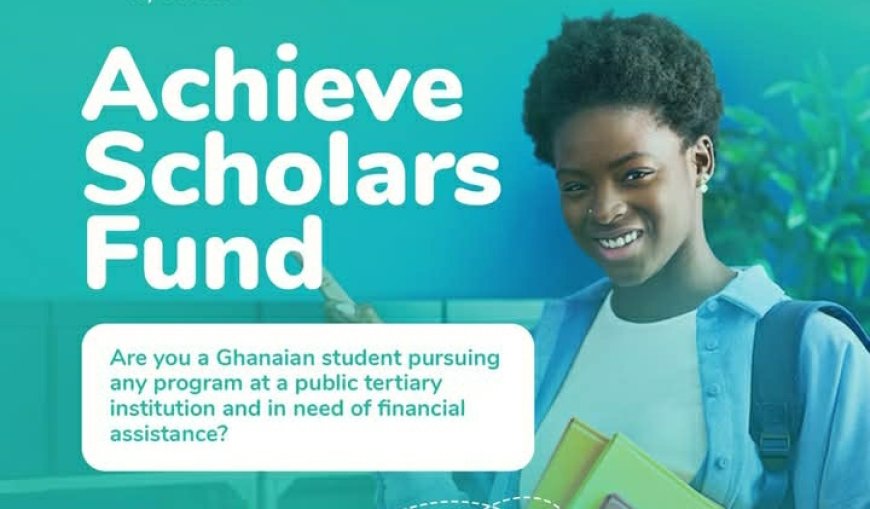 The Achieve Scholars Fund 2025 For Ghanaian Students