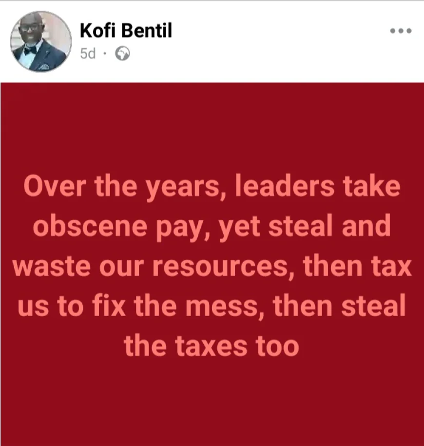 Kofi Bentil Slams Leadership Over ‘Obscene Pay and Tax Theft’ in Fiery Facebook Post