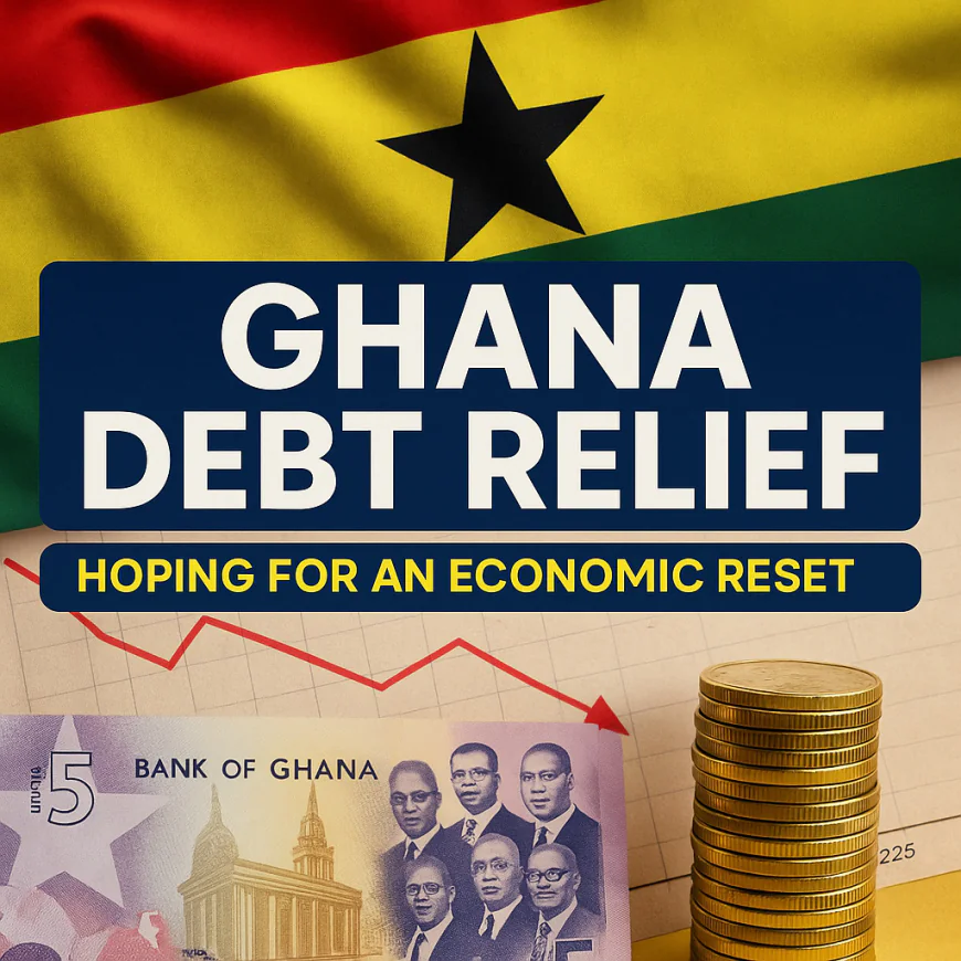 Ghana Gets $2.8B Debt Relief - Could This Be the Breakthrough Its Economy Needs?