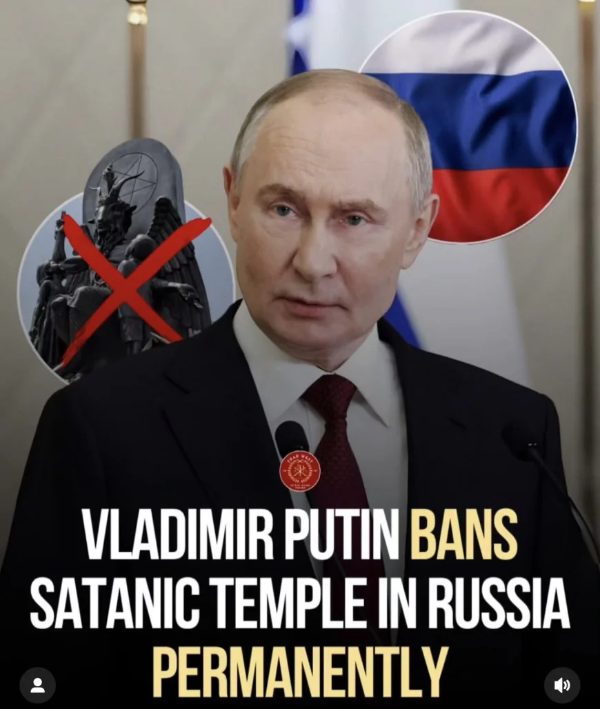 Putin Bans Satanic Temple: Russia Declares ‘Occult Ideology’ a Threat