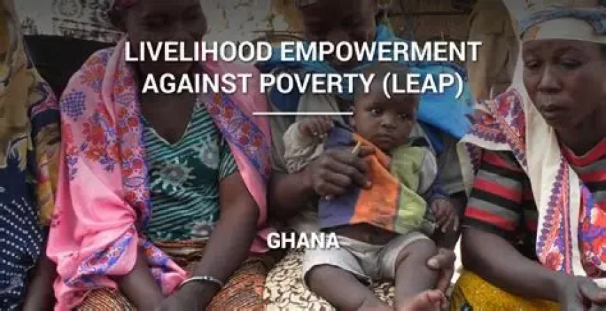 Government Disburses GH¢139 Million for LEAP: Cash Grant Increased by 25%