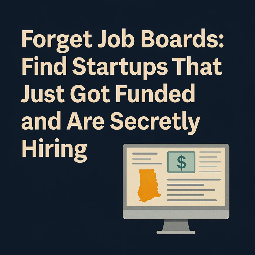 Forget Job Boards: Use Crunchbase to Find Startups That Just Got Funded and Are Secretly Hiring