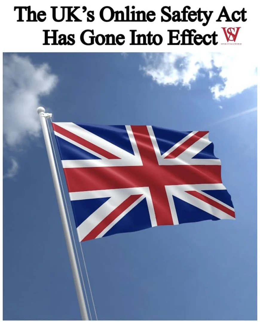 UK’s Online Safety Act Officially Comes Into Effect, Ushering in New Era of Internet Regulation