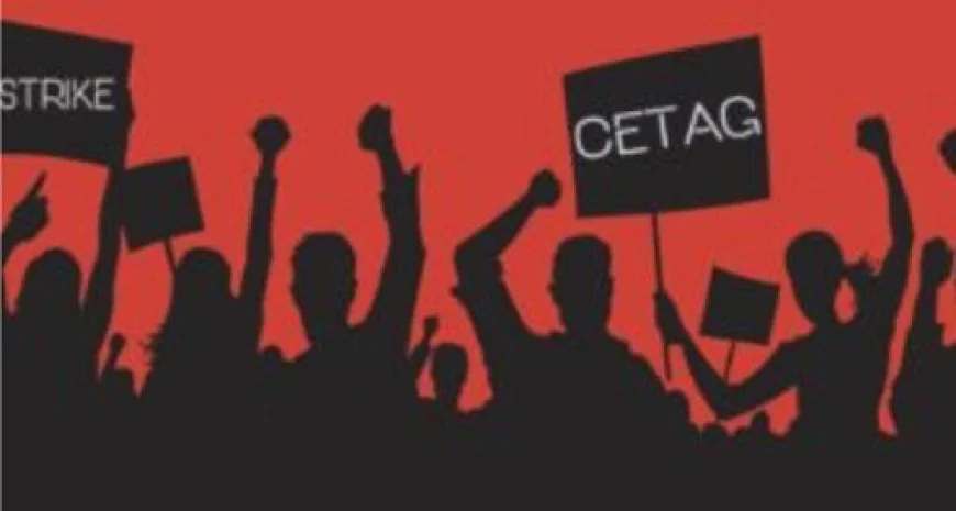 CETAG Declares Nationwide Strike Over Unpaid Allowances