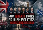How Brexit Broke British Politics: A Decade of Instability