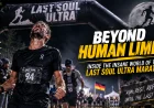 Beyond Human Limits: Inside the Insane World of the Last Soul Ultra Marathon