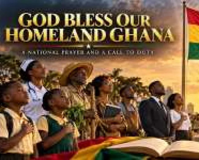 God Bless Our Homeland Ghana: A National Prayer and a Call to Duty